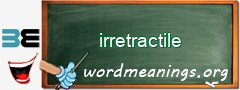 WordMeaning blackboard for irretractile